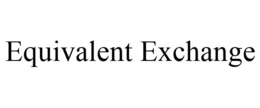EQUIVALENT EXCHANGE trademark