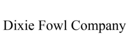 DIXIE FOWL COMPANY trademark