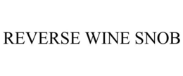 REVERSE WINE SNOB trademark