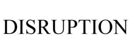 DISRUPTION trademark