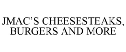 JMAC'S CHEESESTEAKS, BURGERS AND MORE trademark