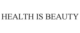 HEALTH IS BEAUTY trademark