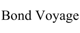 BOND VOYAGE trademark