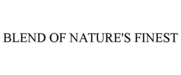 BLEND OF NATURE'S FINEST trademark