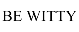 BE WITTY trademark