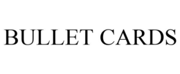 BULLET CARDS trademark