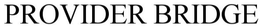 PROVIDER BRIDGE trademark