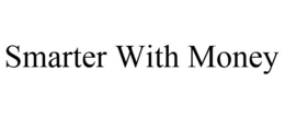 SMARTER WITH MONEY trademark