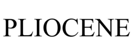 PLIOCENE trademark