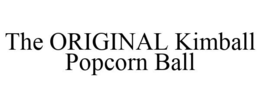 THE ORIGINAL KIMBALL POPCORN BALL trademark