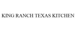 KING RANCH TEXAS KITCHEN trademark