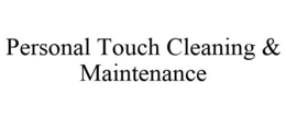 PERSONAL TOUCH CLEANING & MAINTENANCE trademark