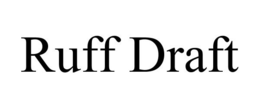 RUFF DRAFT trademark