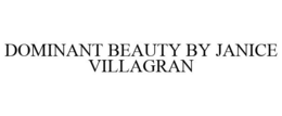 DOMINANT BEAUTY BY JANICE VILLAGRAN trademark