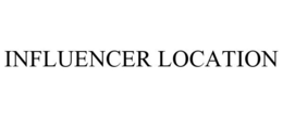 INFLUENCER LOCATION trademark