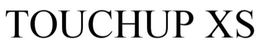 TOUCHUP XS trademark
