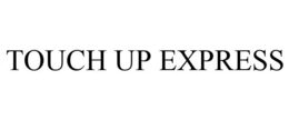 TOUCH UP EXPRESS trademark