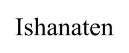 ISHANATEN trademark