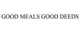 GOOD MEALS GOOD DEEDS trademark
