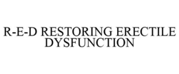 R-E-D RESTORING ERECTILE DYSFUNCTION trademark