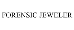 FORENSIC JEWELER trademark