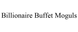 BILLIONAIRE BUFFET MOGULS trademark