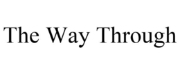 THE WAY THROUGH trademark