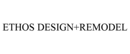 ETHOS DESIGN+REMODEL trademark