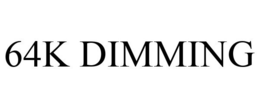 64K DIMMING trademark