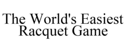 THE WORLD'S EASIEST RACQUET GAME trademark