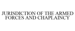 JURISDICTION OF THE ARMED FORCES AND CHAPLAINCY trademark