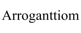 ARROGANTTIOM trademark