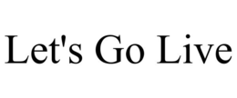 LET'S GO LIVE trademark