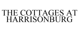 THE COTTAGES AT HARRISONBURG trademark