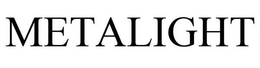 METALIGHT trademark