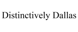 DISTINCTIVELY DALLAS trademark