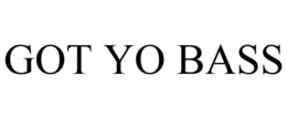 GOT YO BASS trademark