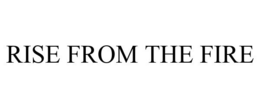 RISE FROM THE FIRE trademark