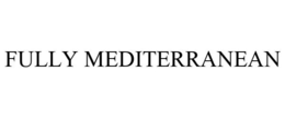 FULLY MEDITERRANEAN trademark