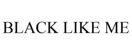 BLACK LIKE ME trademark