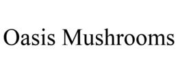 OASIS MUSHROOMS trademark