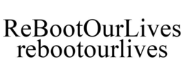 REBOOTOURLIVES REBOOTOURLIVES trademark