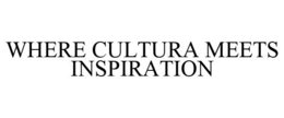 WHERE CULTURA MEETS INSPIRATION trademark