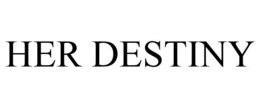 HER DESTINY trademark