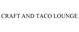 CRAFT AND TACO LOUNGE trademark