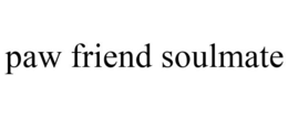 PAW FRIEND SOULMATE trademark
