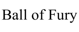 BALL OF FURY trademark