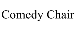 COMEDY CHAIR trademark