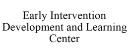 EARLY INTERVENTION DEVELOPMENT AND LEARNING CENTER trademark
