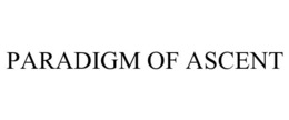 PARADIGM OF ASCENT trademark